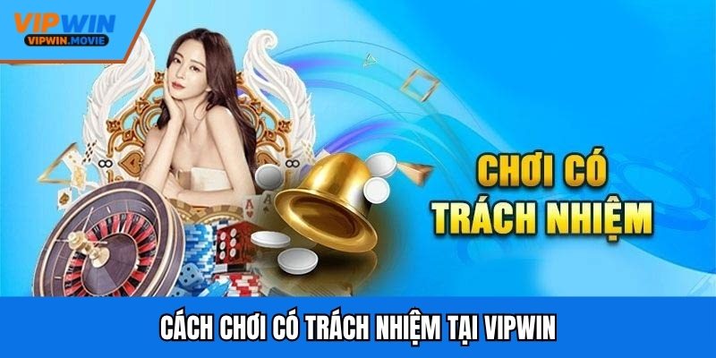 Cách chơi có trách nhiệm tại VIPWIN