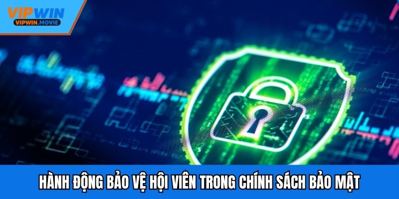 Hành động bảo vệ hội viên trong chính sách bảo mật