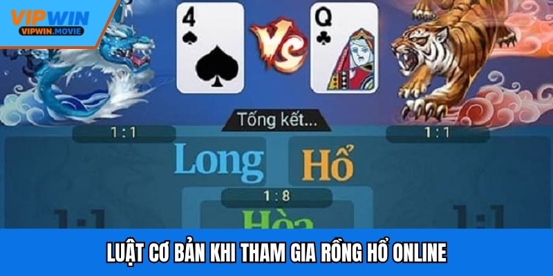 Luật cơ bản khi tham gia rồng hổ online