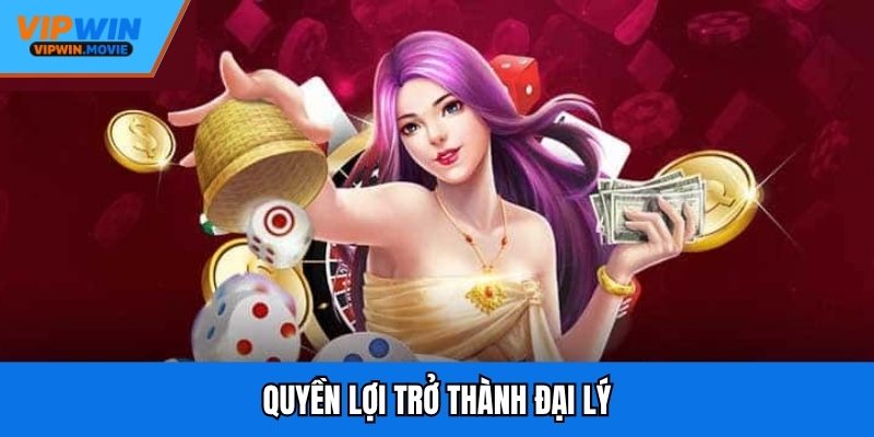 Quyền lợi trở thành đại lý