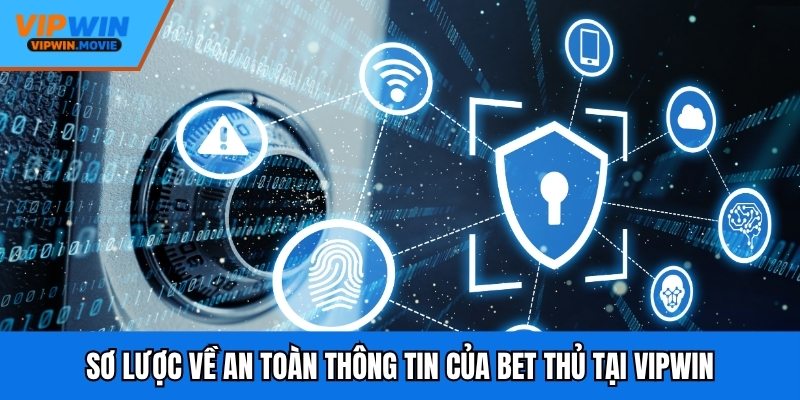Sơ lược về an toàn thông tin của bet thủ tại VIPWIN