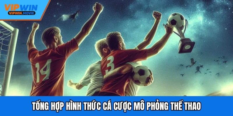 Tổng hợp hình thức cá cược mô phỏng thể thao