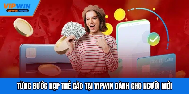 Từng bước nạp thẻ cào tại VIPWIN dành cho người mới
